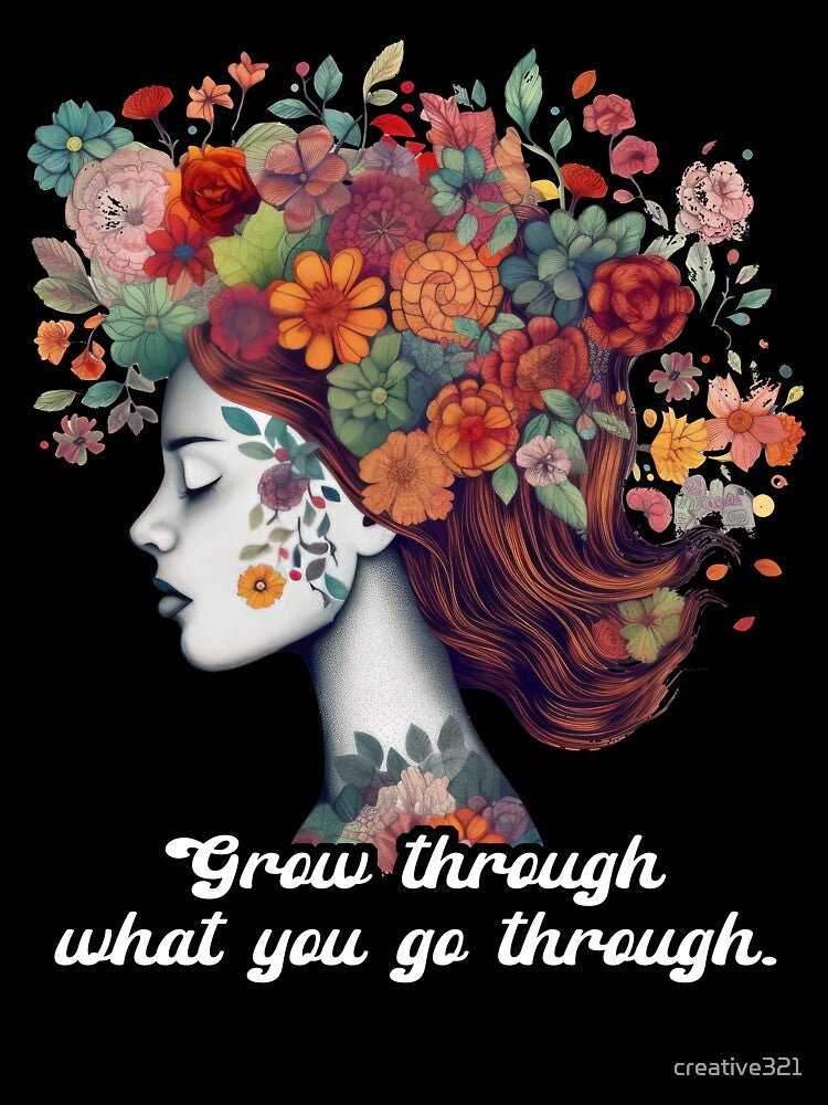 Grow Through What We Go Through Floral Mental Health Inspirational by creative321