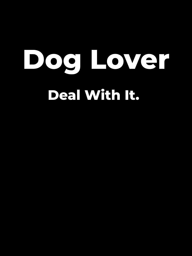 Dog Lover Deal With It by FWAHAB