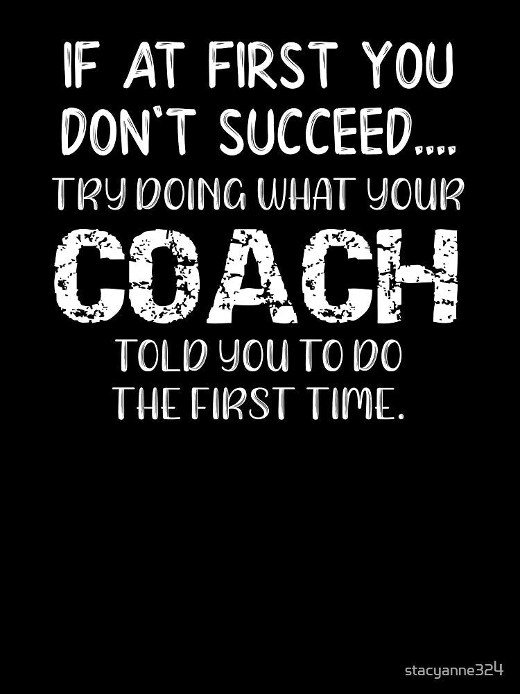 Coach Do What Your Coach Told You To Do by stacyanne324