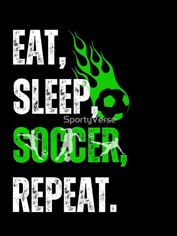 Eat, Sleep, Soccer, Repeat by SportyVerse