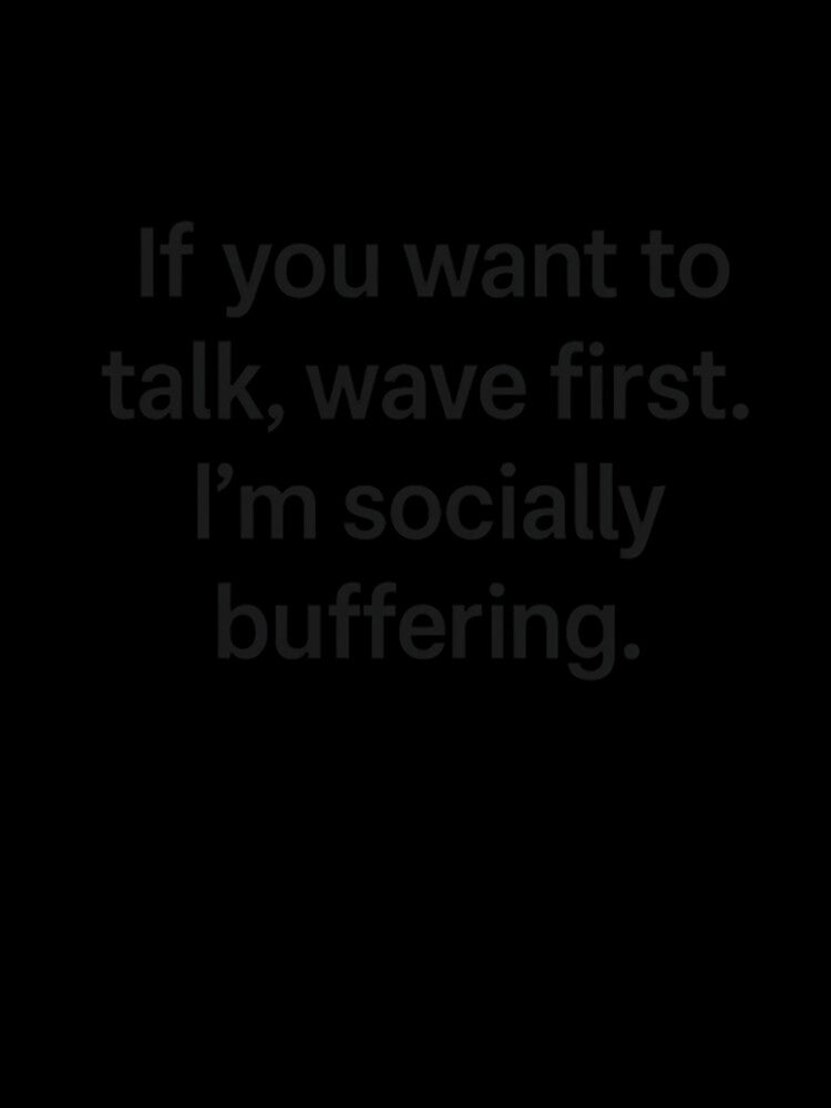 If You Want to Talk, Wave First – Socially Buffering Minimalist Quote by Ombrya