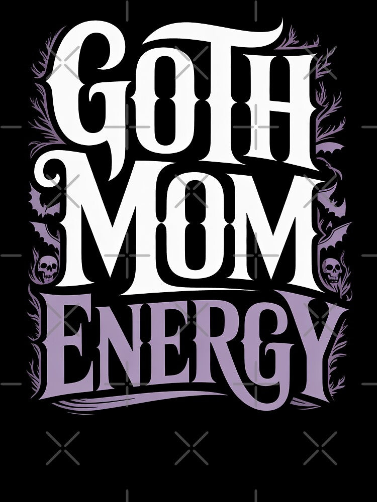 Goth Mom Energy Mothers Day Gift for Gothic Moms by Say It With Ink