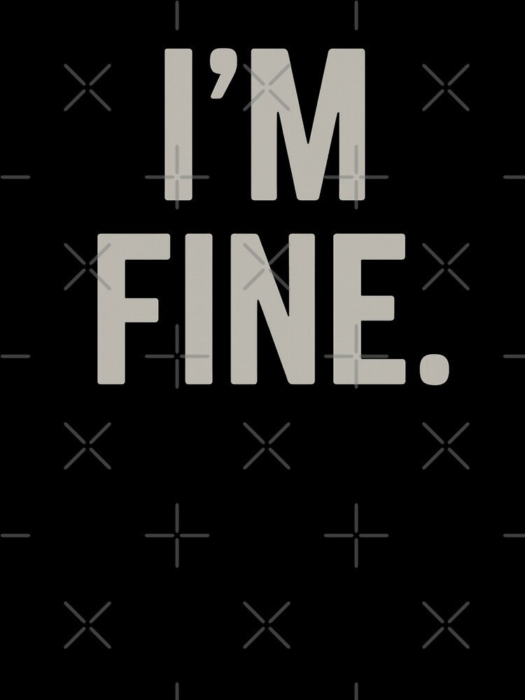 I’m Fine – Minimalist Sarcastic Quote Design by Tadeusz1