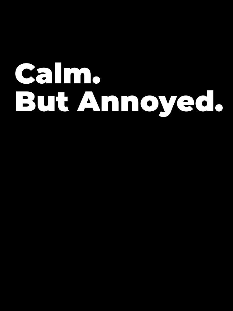 Minimalist Relatable Quote “Calm but Annoyed” Black Aesthetic Typography Design by diahsariw
