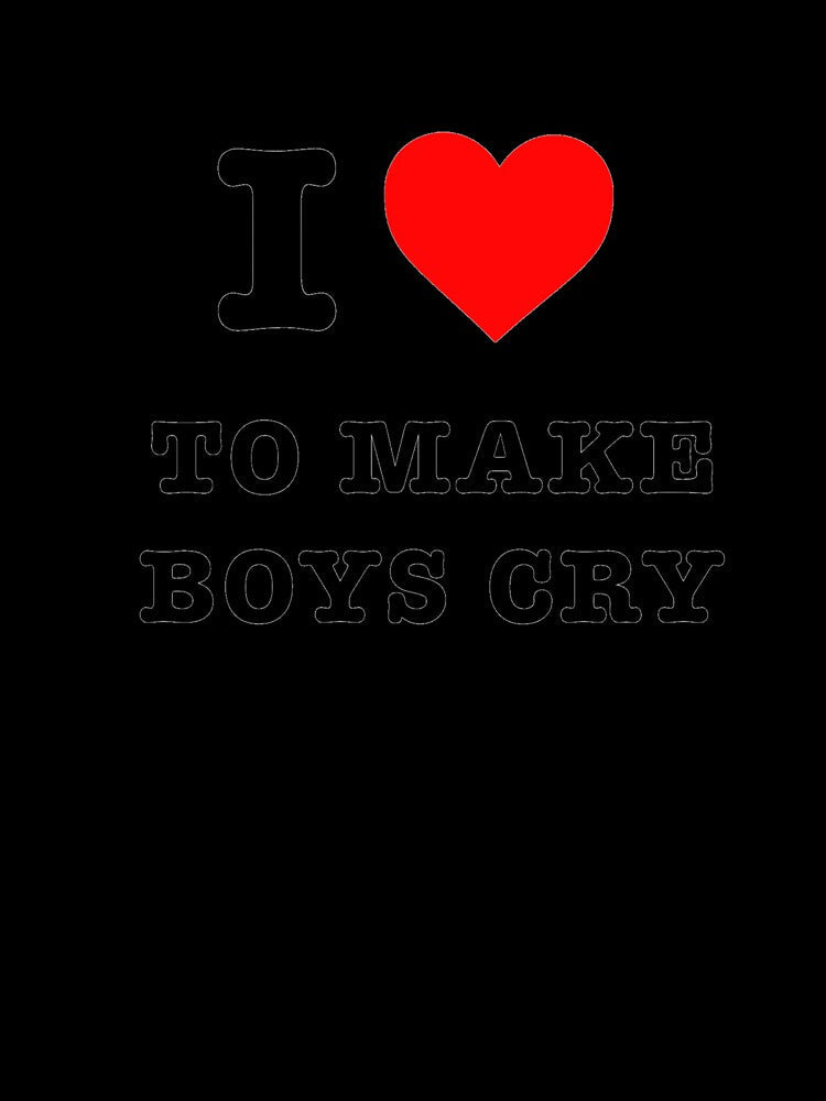 I LOVE TO MAKE BOYS CRY by f0rbiddn