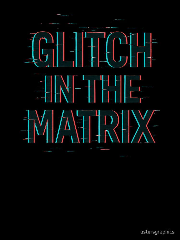 Glitch in the Matrix – Digital Aesthetic Glitchcore Design by astersgraphics