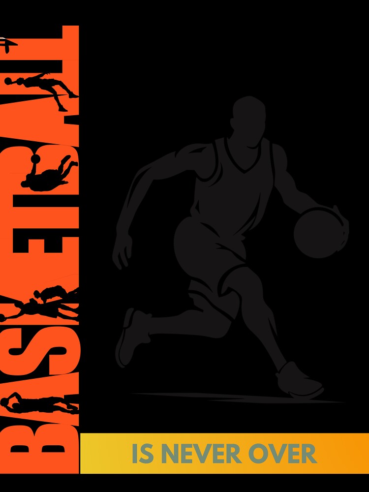 Score Big with Our Exclusive 'Basketball is Never Over' Design by upscapix