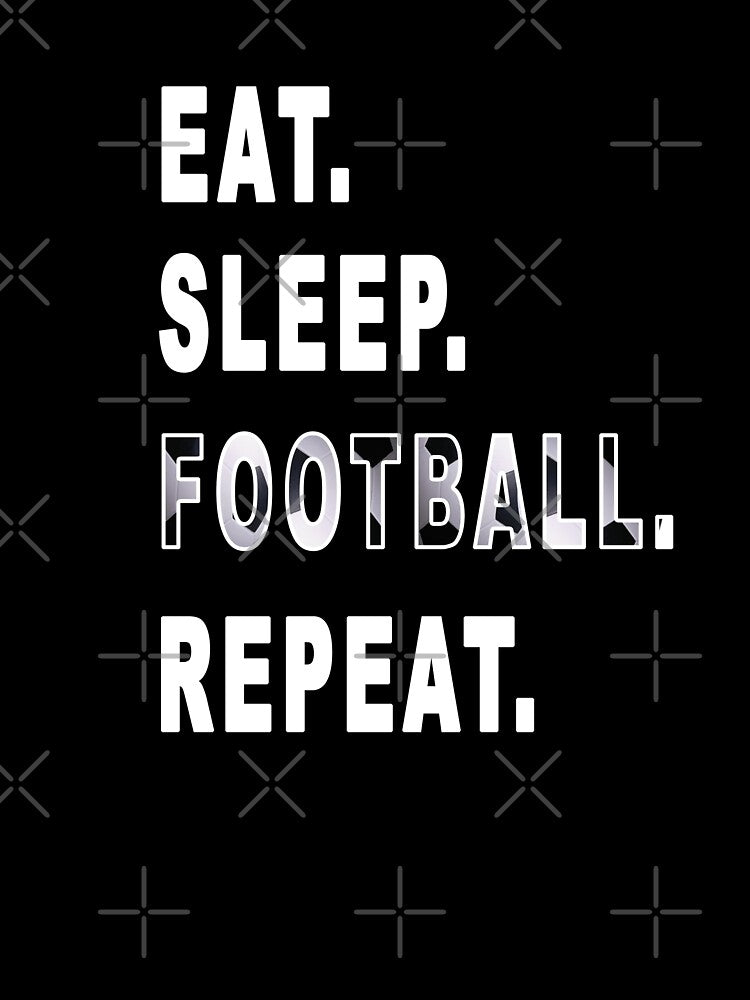 Eat. Sleep. Football. Repeat. by iamhewho
