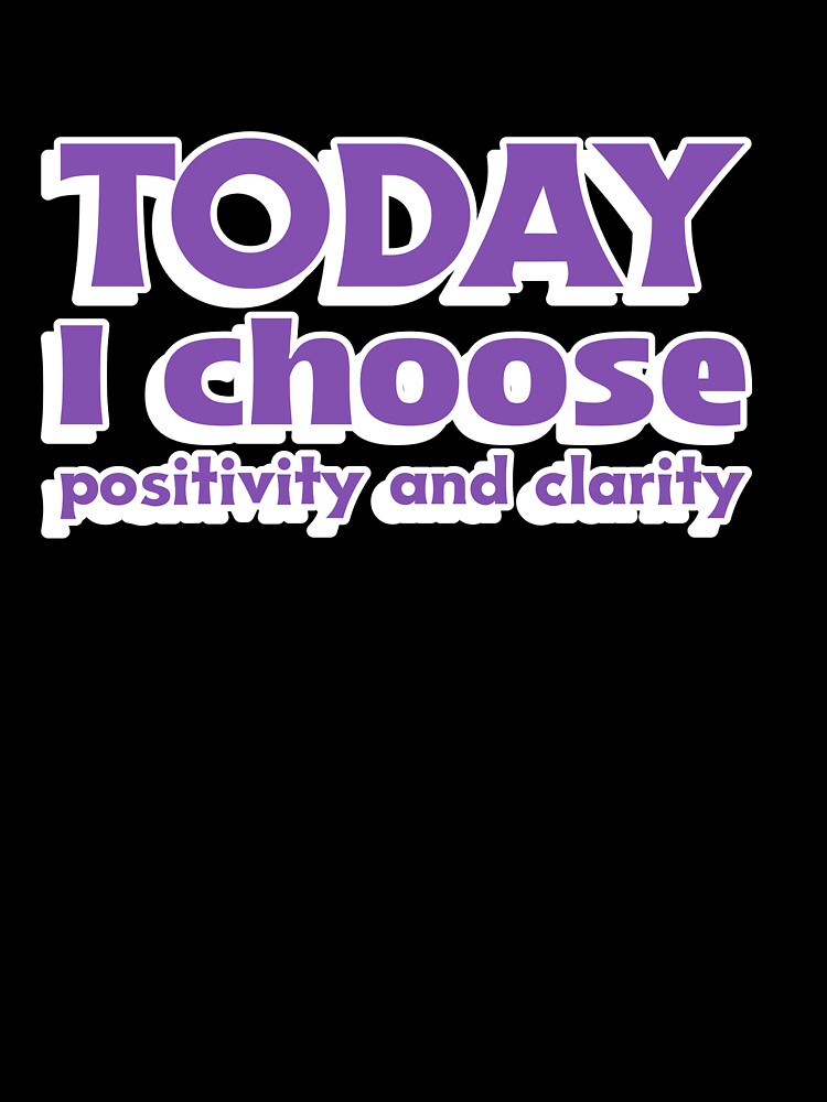 Today I choose positivity and clarity affirmation manifestation mental health by SoulfulT
