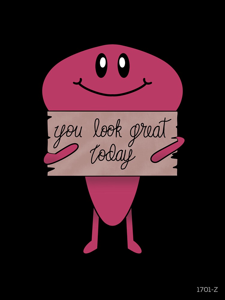 You Look Great Today Affirmation Buddy by 1701-Z