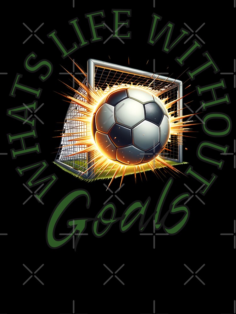 Whats Life Without Goals by ZeptepiTrends