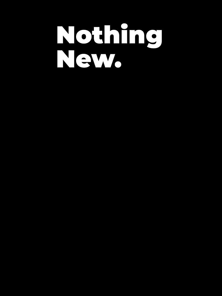 Minimalist Relatable Quote “Nothing New" Aesthetic Typography Design by diahsariw