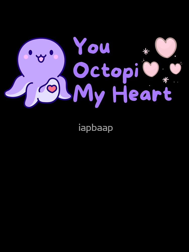 You Octopi my heart - Kawaii design by iapbaap