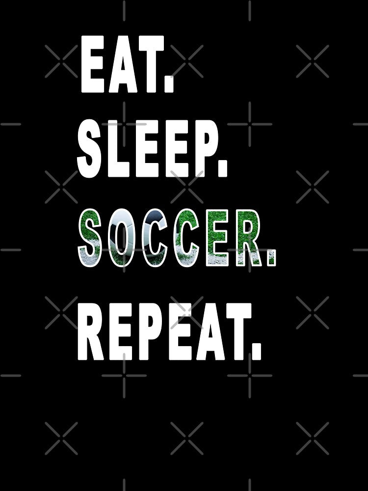Eat. Sleep. Soccer. Repeat. by iamhewho