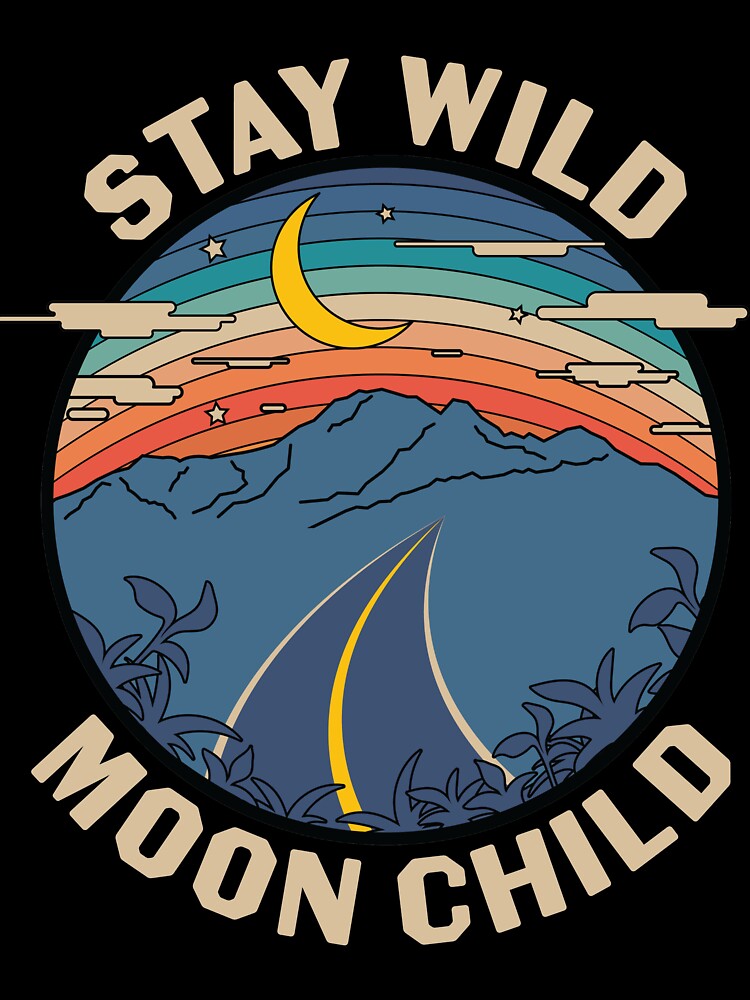 Stay Wild Moon Child by AEGMEDIA