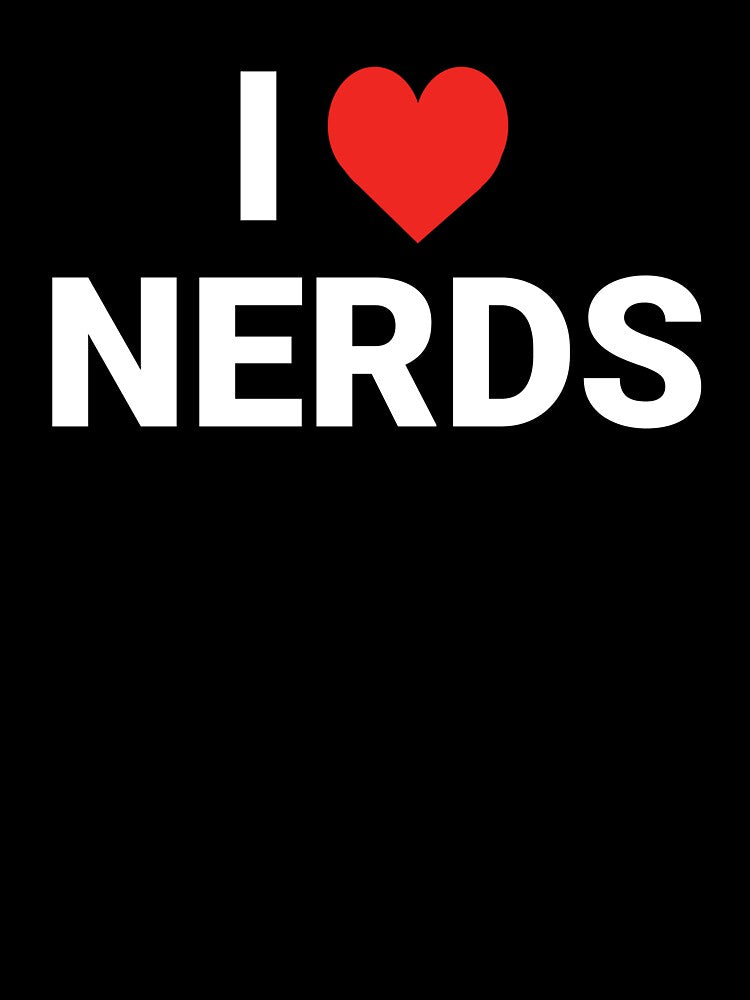 I Love Nerds – Funny Geek Humor Design by MadUX
