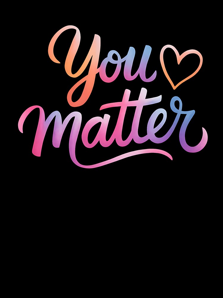 You Matter - Mental Health Awareness Inspirational by FranzFriesen