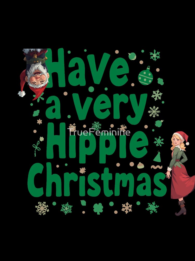 Have a very hippie happy christmas by TrueFeminine