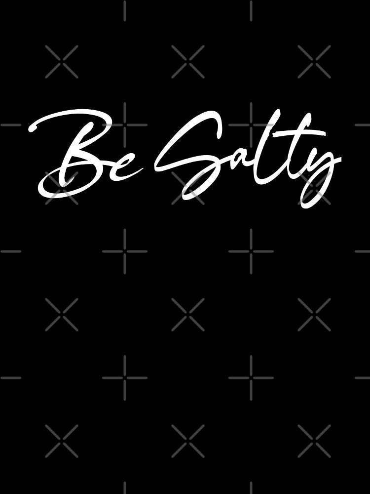 be Salty Christian design by FuzzysChristianKitchKatch