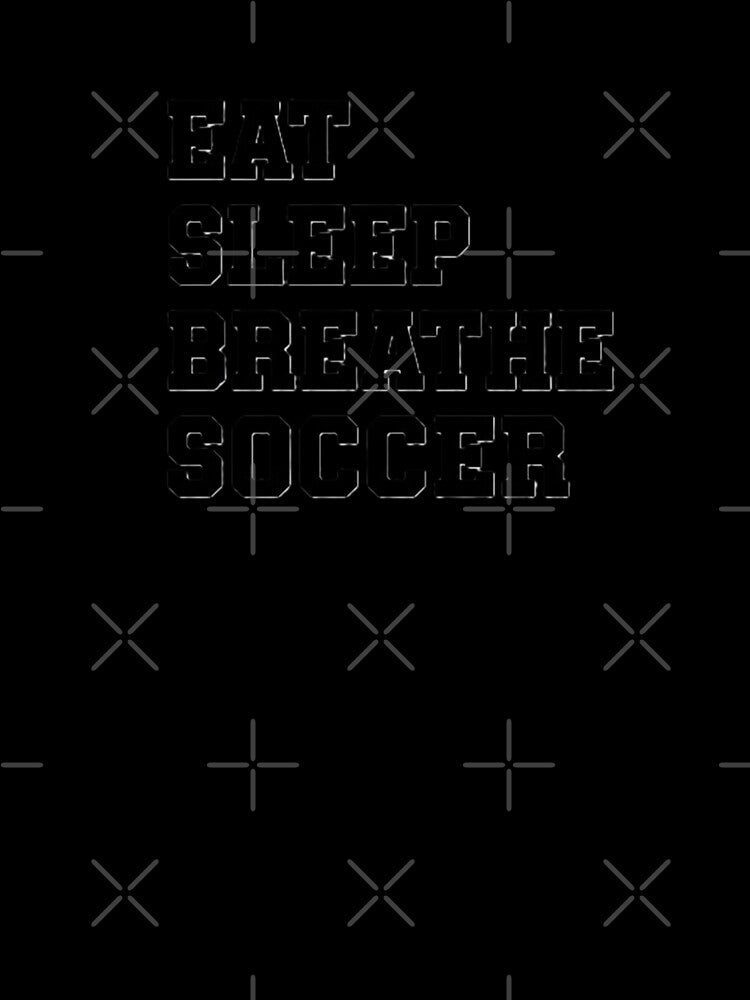 Eat Sleep Breathe Soccer by TiffanyTTees