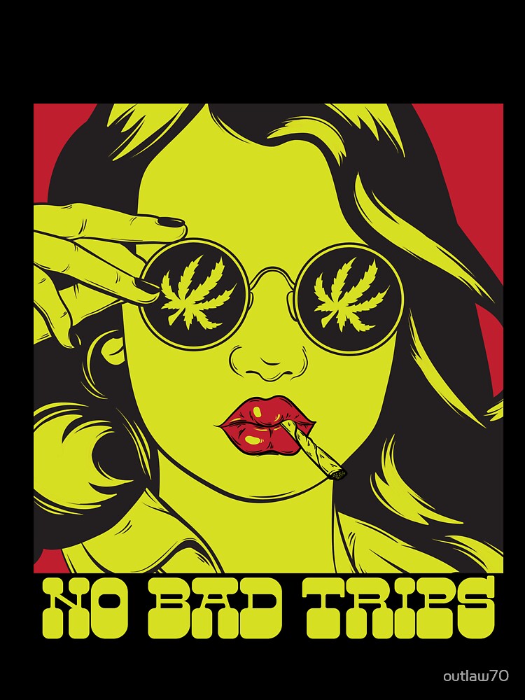 No bad trips by outlaw70