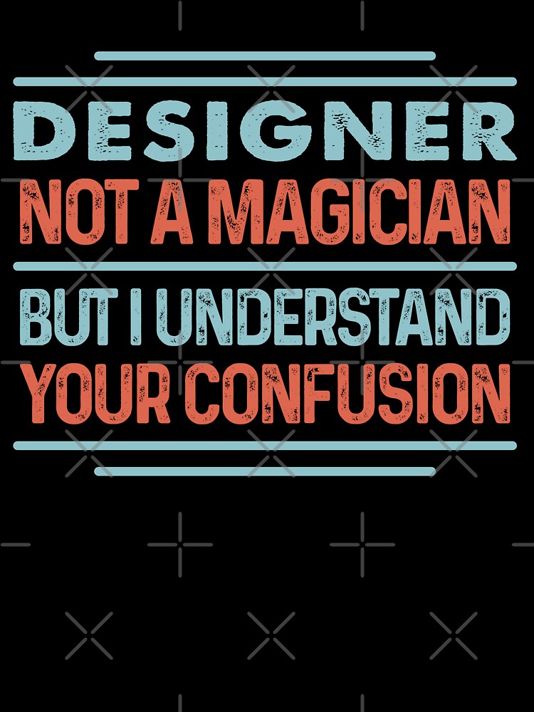 Designer Not A Magician Sticker But I Understand Your Confusion - Funny Designer Quote Gift Idea For Men and Womens by Mmmm3344