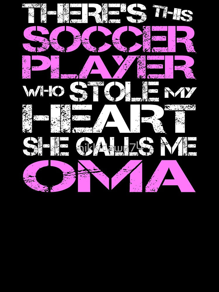 Theres Soccer Player Stole My Heart She Calls Me Oma product by nikkidawn74