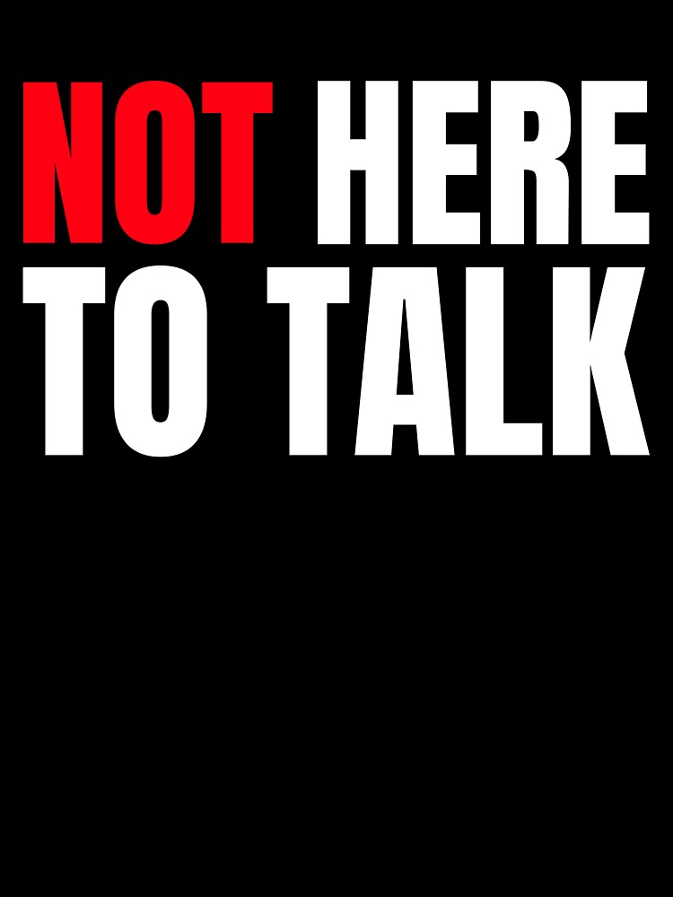 Not Here To Talk by GymMotivation