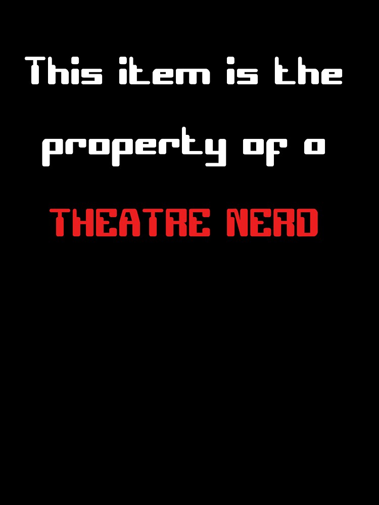Funny 'This item is the property of a Theatre Nerd' gift by Stageystuff