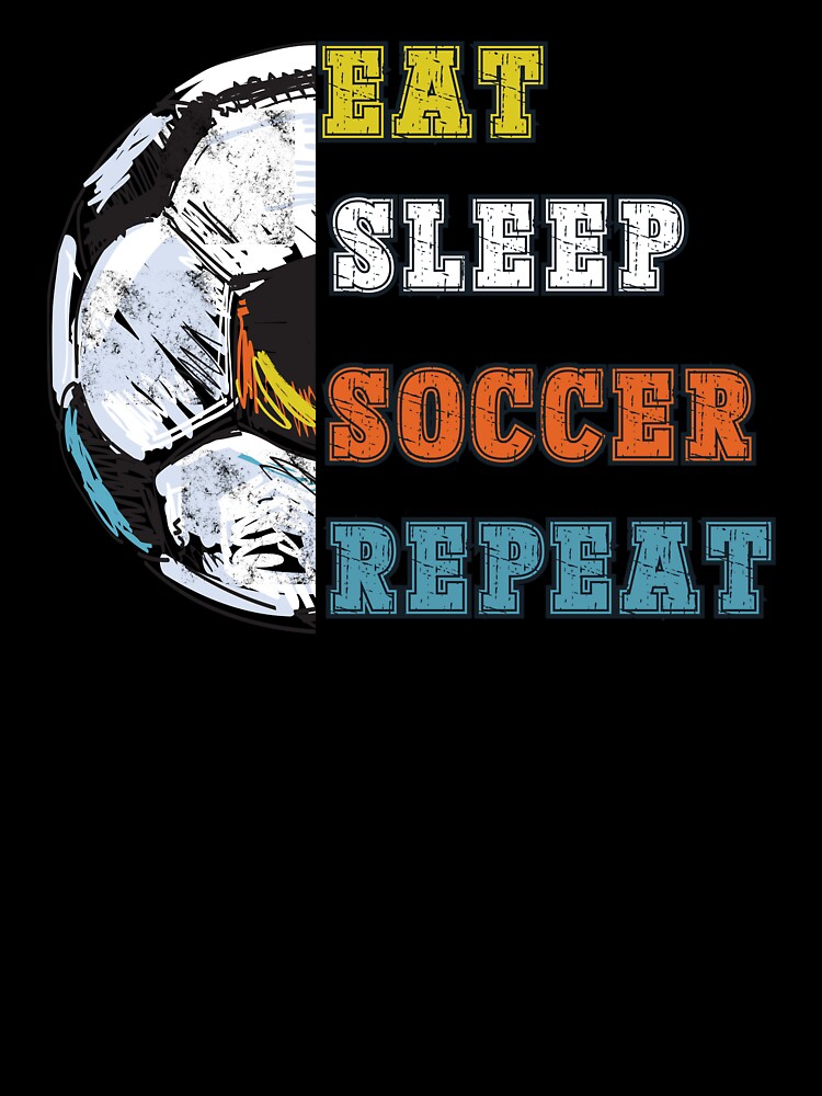 Eat sleep soccer repeat by martindesignden