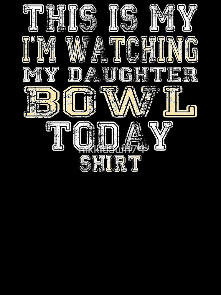 This Is My I'm Watching Daughter Bowl Today design product by nikkidawn74