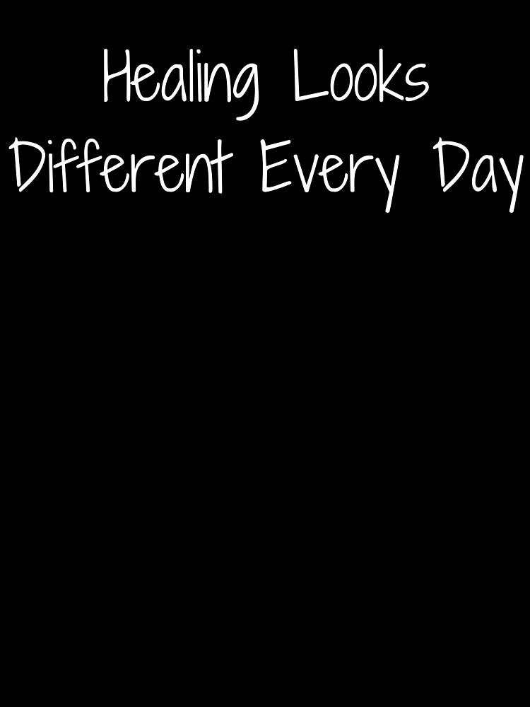 Healing Looks Different Every Day by Ninjacatoff