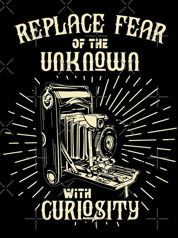 Replace fear of the unknown with curiosity by TheBFStore