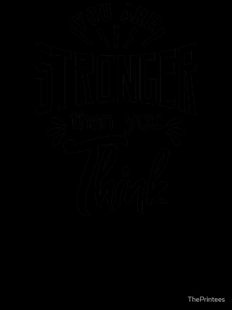 Stronger than you Think by ThePrintees