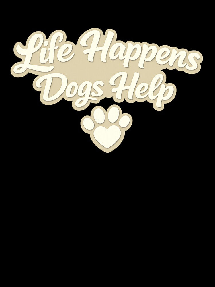 Life Happens Dogs Help – Dog Lover Typography Design ? by FrameFlow