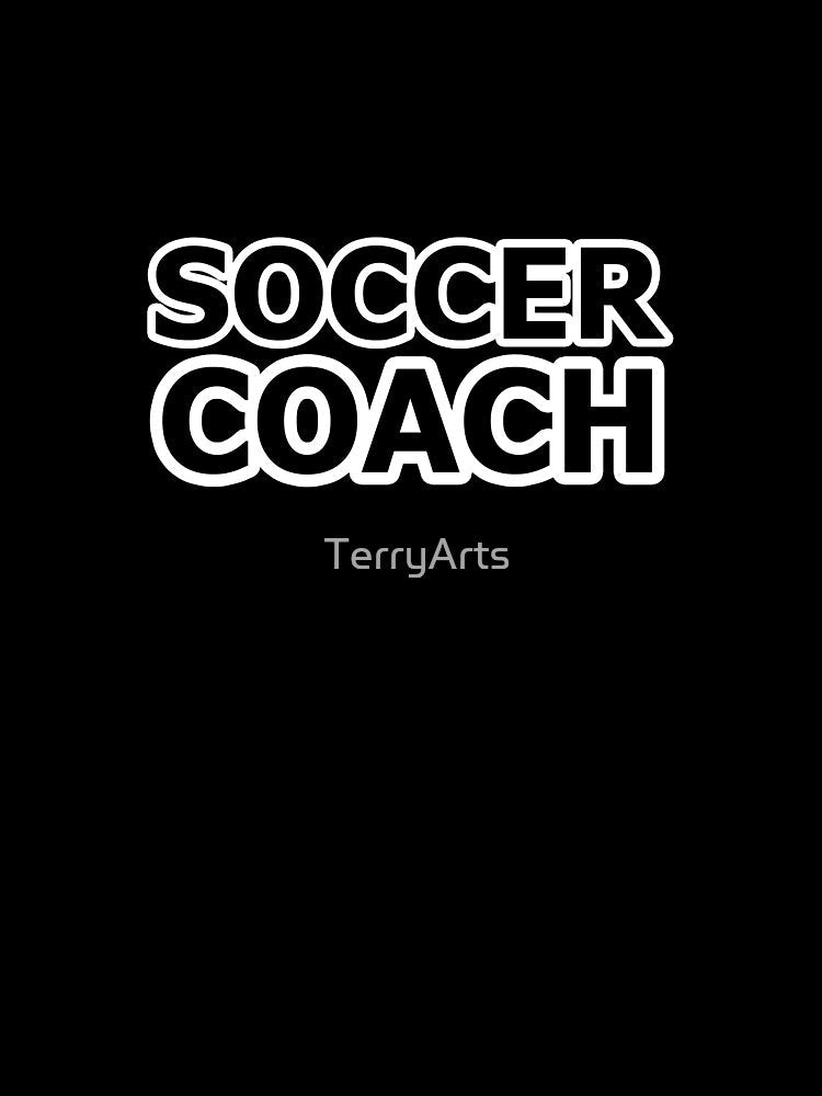Soccer Coach - Coach of a Soccer Team or Soccer Player by Beachy
