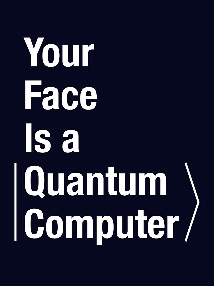 Your Face is a Quantum Computer by QuantumZia