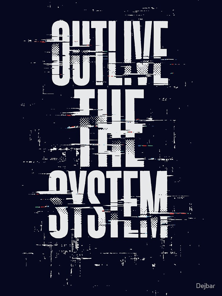 Brutalist white text OUTLIVE THE SYSTEM with digital glitch effects and halftone dots. Features scan lines and data corruption texture on solid black by Dejbar