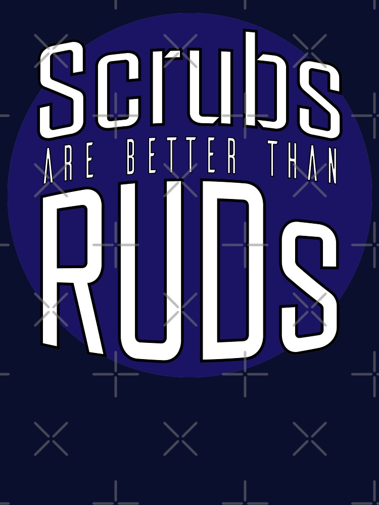 Scrubs Are Better Than RUDs! by neuwirthk