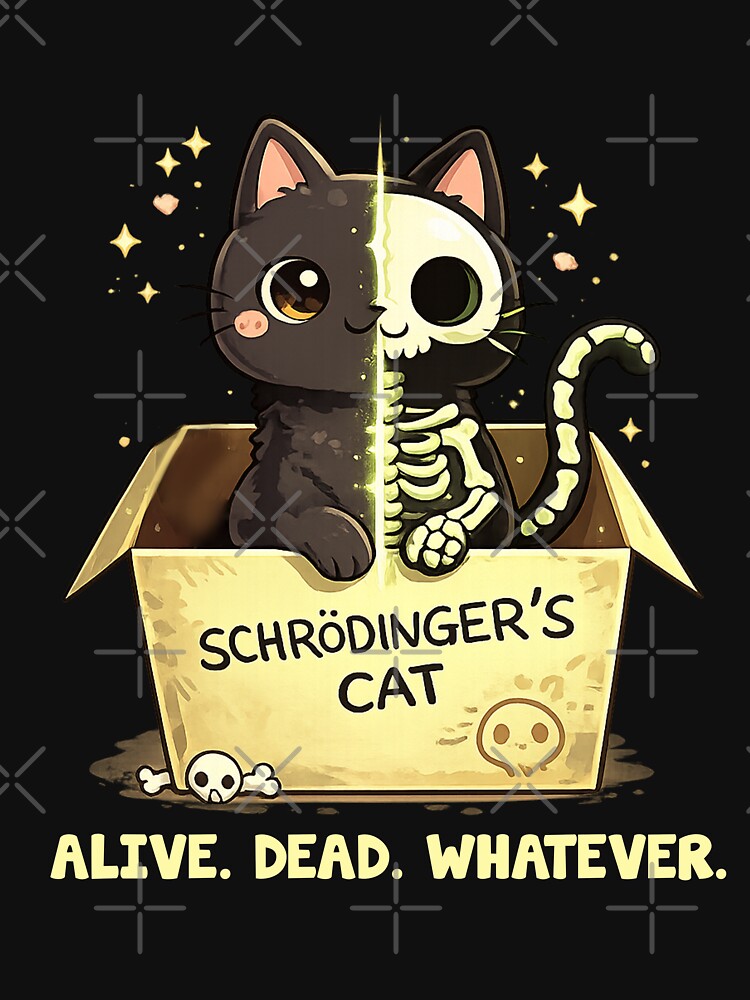 dead alive whatever Schrödinger’s Cat Cute Skeleton Cat Funny Science Meme Kawaii T-Shirt by · GAMING SOUL ·