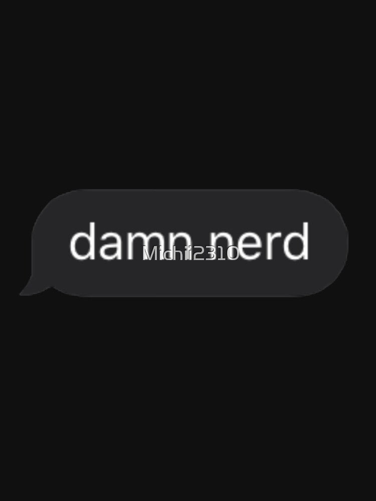 Damn nerd text by Michii2310