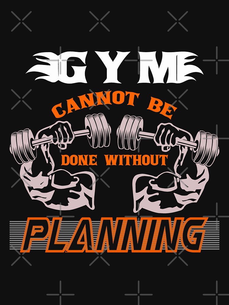 Gym Cannot Be Done Without Planning by SYMEshop