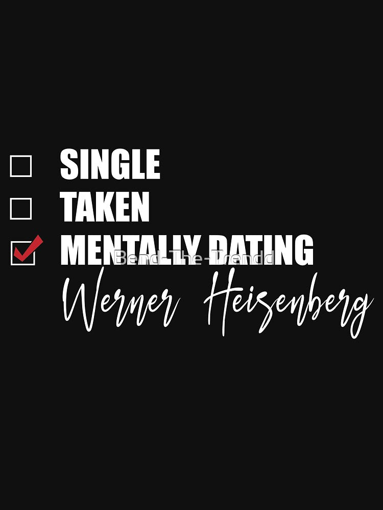 Mentally Dating Werner Heisenberg by Bend-The-Trendd