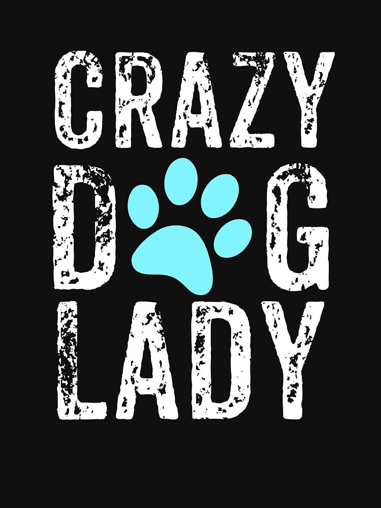 Crazy Dog Lady, Crazy Dog Lover, Dog Mom by Designs4Less