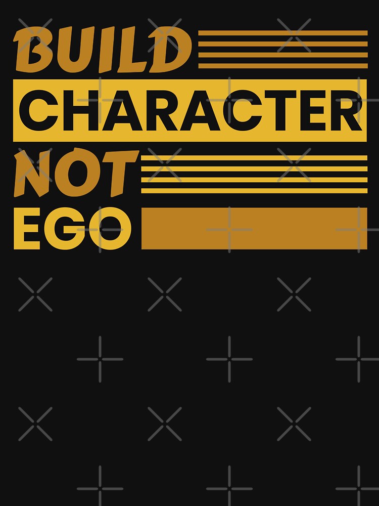 Build character not ego by Samadi style