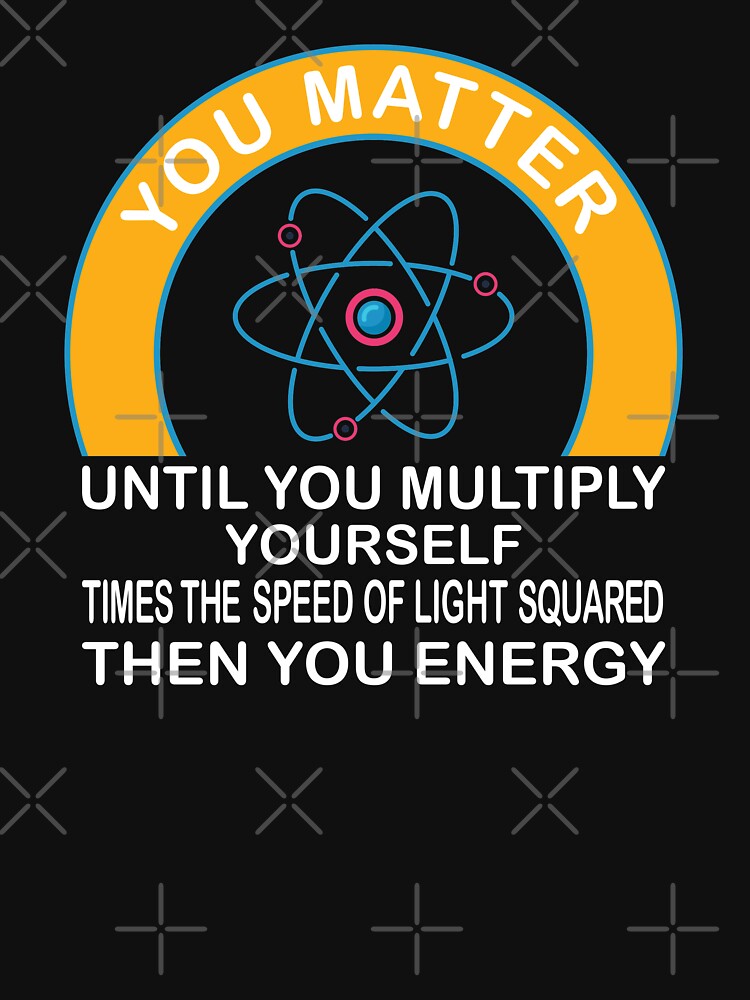 You Matter Unless...Then You Energy Science by IyadBro