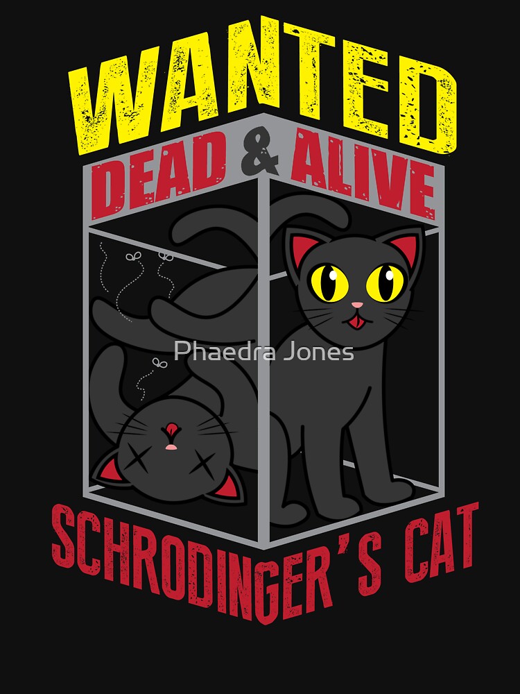 Schrodinger's cat Geek Physics Nerd Joke Quantum Mechanics by Phaedra Jones