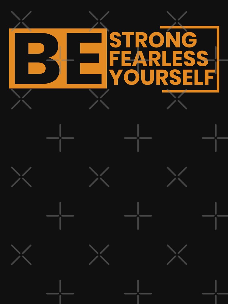 Be strong&fearless&yourself by Samadi style