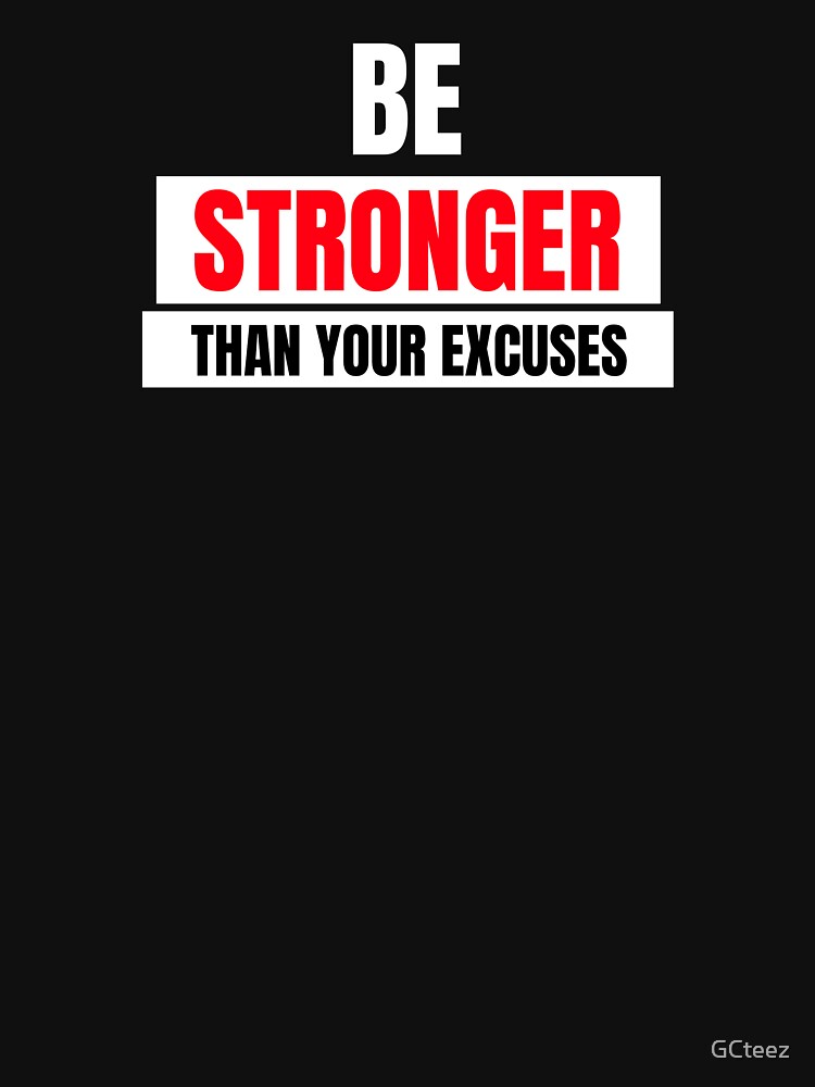Be Stronger Than Your Excuses Motivation by GCteez