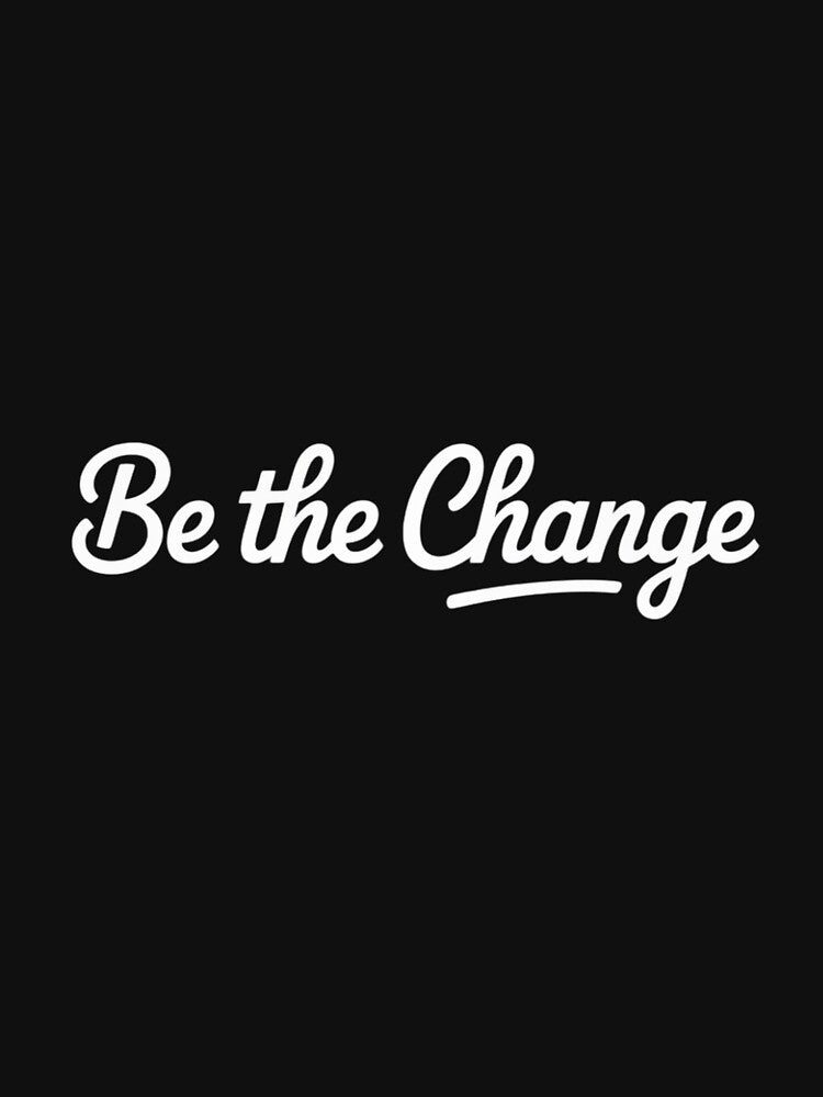 Be The Change Inspirational Apparel by ControlCenter